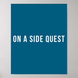Funny Slogan Quote Saying Tygraphy On A Side Quest Poster