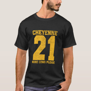 Funny Slogan USA Cheyenne 21 More Cows Please T-Shirt