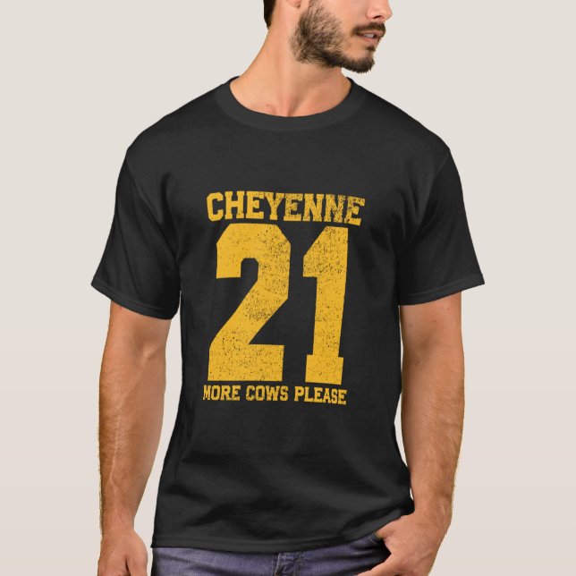 Funny Slogan USA Cheyenne 21 More Cows Please T-Shirt (Front)