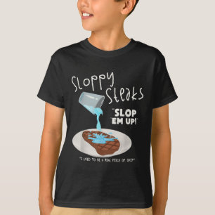 Funny Sloppy Steaks Food Lover Humour T-Shirt
