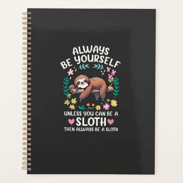 Funny Sloth Always Be Yourself, Unless You Can Be  Planner (Front)