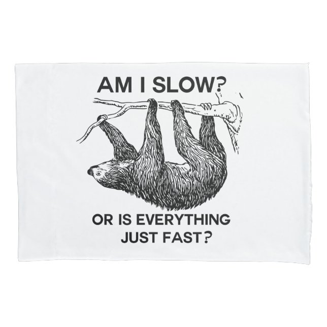 Funny Sloth am I slow? Pillowcase (Front)