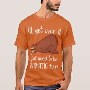 Funny Sloth Animal Sarcastic Quote gift T-Shirt