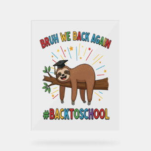 Funny Sloth Back to School Acrylic Sign