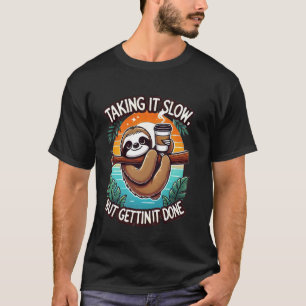 Funny Sloth Coffee Lover-Taking It Slow but Gettin T-Shirt