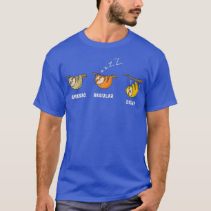 Funny Sloth Coffee Lovers Espresso Regular Decaf T-Shirt