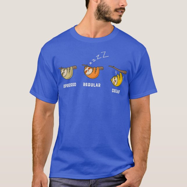 Funny Sloth Coffee Lovers Espresso Regular Decaf T-Shirt (Front)