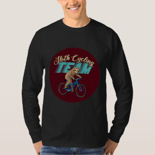 Funny Sloth Cycling Team We Will Get There When We T-Shirt