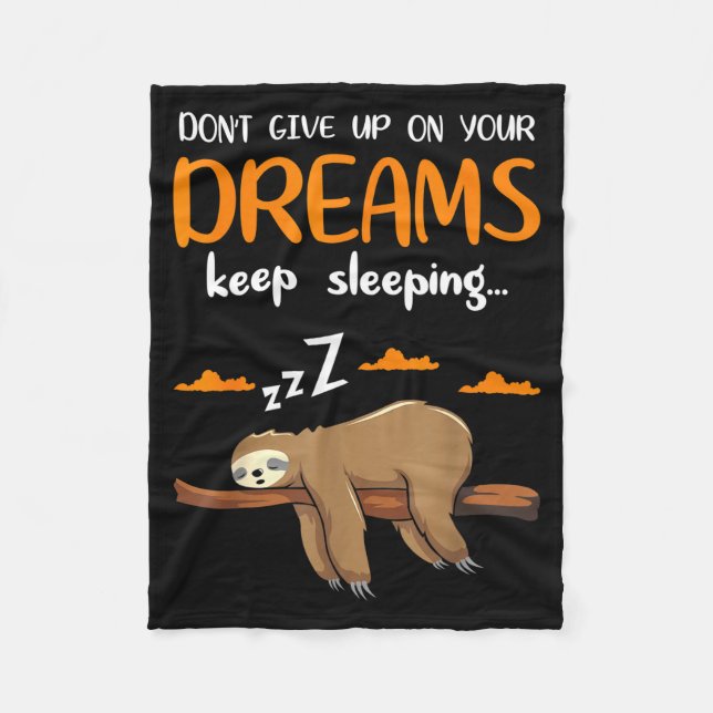 Funny Sloth Dont Give Up On Your Dreams Keep Sleen Fleece Blanket (Front)