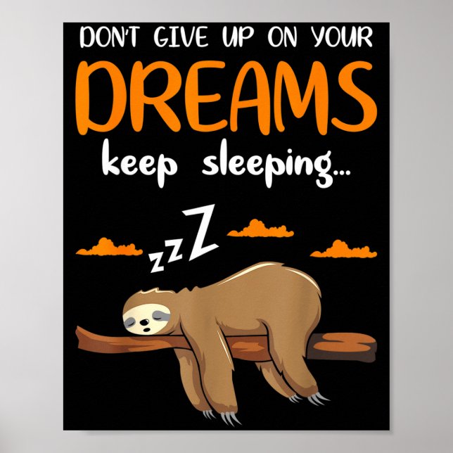 Funny Sloth Dont Give Up On Your Dreams Keep Sleen Poster (Front)