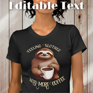 Funny Sloth Drinking Coffee Editable Text T-Shirt
