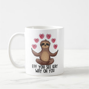 Funny Sloth Eff You See Kay Why Oh You Coffee Mug