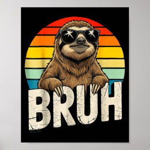 Funny Sloth Graphic Meme Lover Bruh Sloth Lovers Poster