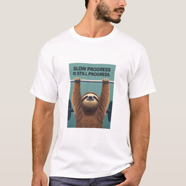 Funny Sloth Gym Motivation Poster - Slow Progress  T-Shirt (Front)
