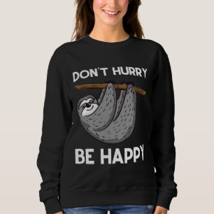 Funny Sloth Happy Chill Out Relax Sweatshirt