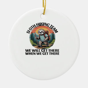 Funny Sloth Hiking Team we'll get there when we ge Ceramic Tree Decoration