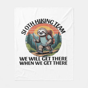 Funny Sloth Hiking Team we'll get there when we ge Fleece Blanket