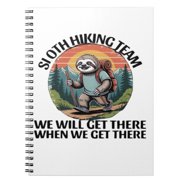 Funny Sloth Hiking Team we'll get there when we ge Notebook (Front)