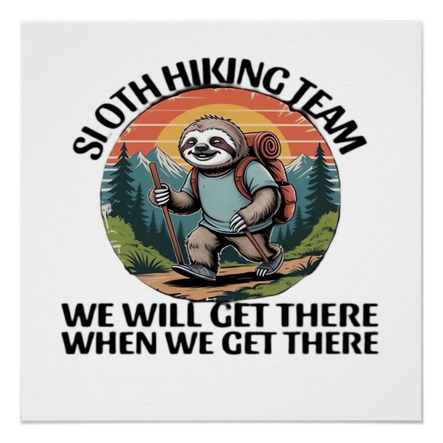 Funny Sloth Hiking Team we'll get there when we ge Poster (Front)