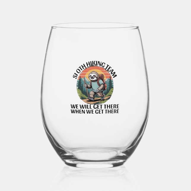 Funny Sloth Hiking Team we'll get there when we ge Stemless Wine Glass (Front)