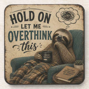 Funny Sloth Hold On Let Me Overthink This Rustic Coaster
