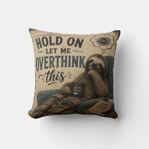 Funny Sloth Hold On Let Me Overthink This Rustic Cushion