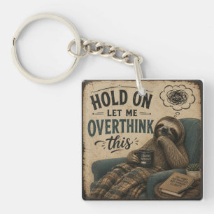 Funny Sloth Hold On Let Me Overthink This Rustic Key Ring