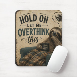 Funny Sloth Hold On Let Me Overthink This Rustic Mouse Mat