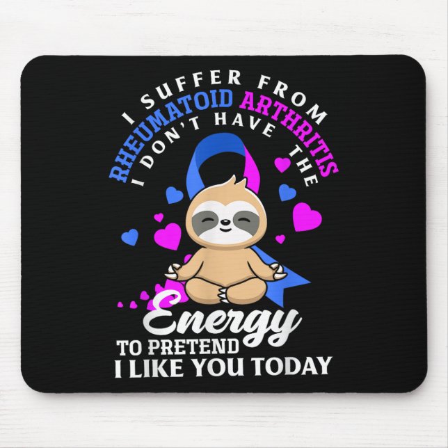 Funny Sloth I Suffer From Rheumatoid Arthritis War Mouse Mat (Front)