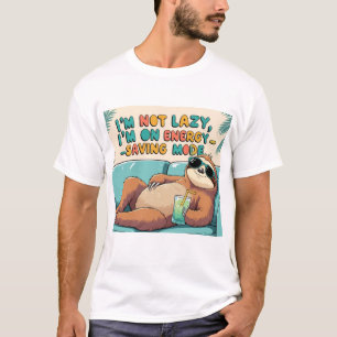 Funny Sloth: I'm Not Lazy, I'm on Energy-Saving Mo T-Shirt