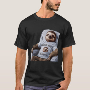 Funny Sloth Mode Activated Design for Sloth Lovers T-Shirt