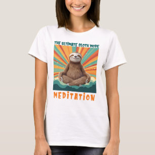 Funny Sloth Mode, Ultimate Sloth Mode Meditation T-Shirt