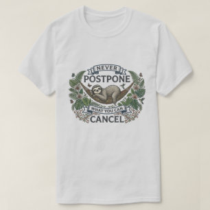 Funny Sloth Never Postpone What You Can Cancel T-Shirt