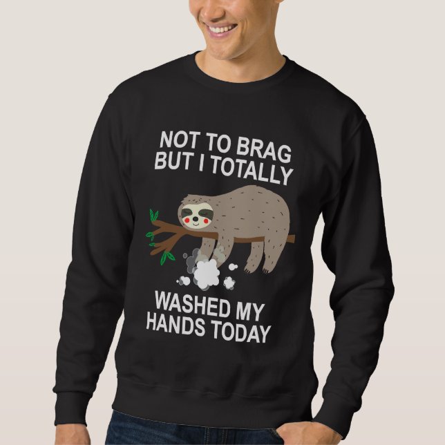 Funny Sloth Not To Brag I Totally Sweatshirt (Front)