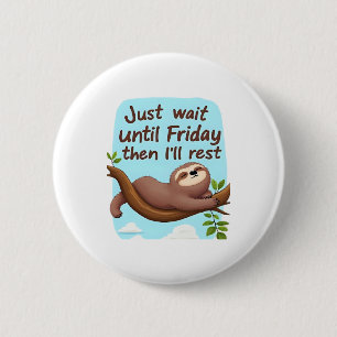 Funny Sloth on a Tree � Just Make It to Friday Ove 6 Cm Round Badge