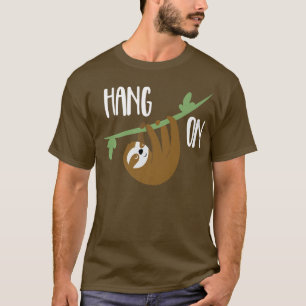 Funny Sloth Pun Hang On Don't Give Up Motivation T-Shirt