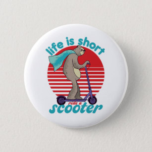 Funny Sloth Riding Scooter Life Is Short 6 Cm Round Badge