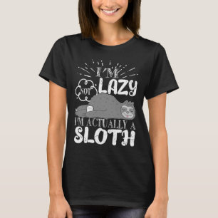 Funny Sloth Saying I M Not Lazy I M Actually A Slo T-Shirt