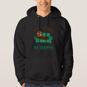 Funny Sloth Slogan Don Hurry Be Happy Sarcastic La Hoodie