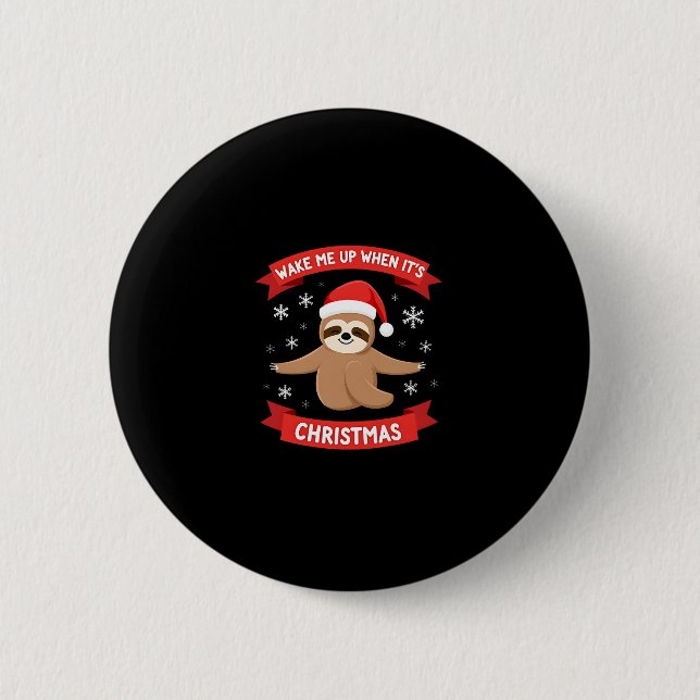 Funny Sloth wake me up when its Christmas Xmas Cut 6 Cm Round Badge (Front)
