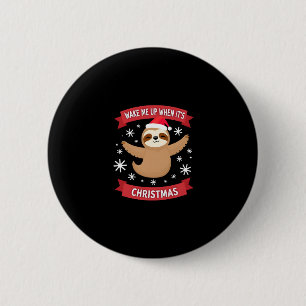 Funny Sloth wake me up when its Christmas Xmas Cut 6 Cm Round Badge