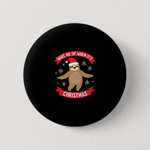 Funny Sloth wake me up when its Christmas Xmas Cut 6 Cm Round Badge