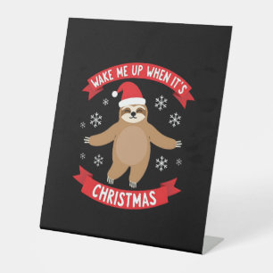 Funny Sloth wake me up when its Christmas Xmas Cut Pedestal Sign