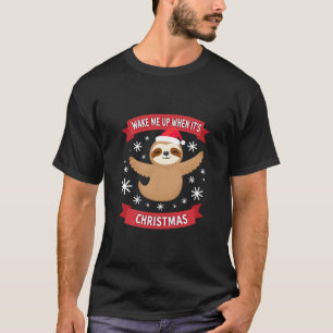 Funny Sloth wake me up when its Christmas Xmas Cut T-Shirt
