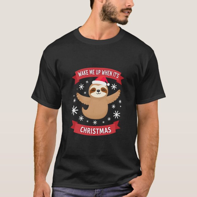 Funny Sloth wake me up when its Christmas Xmas Cut T-Shirt (Front)