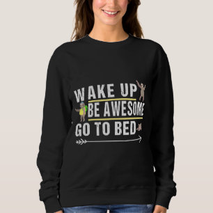 Funny Sloth Wake Up Be Awesome Go To Bed Sloth Sweatshirt