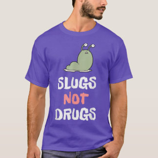 Funny Slugs Not Drugs Apparel Slugs Lover  T-Shirt