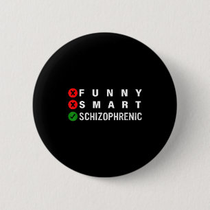 Funny Smart Schizophrenic Schizophrenia Awareness  6 Cm Round Badge