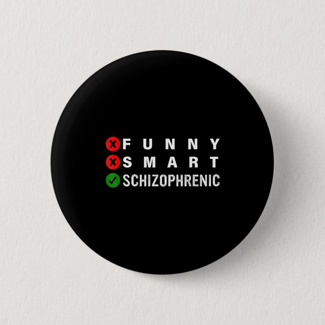 Funny Smart Schizophrenic Schizophrenia Awareness  6 Cm Round Badge (Front)