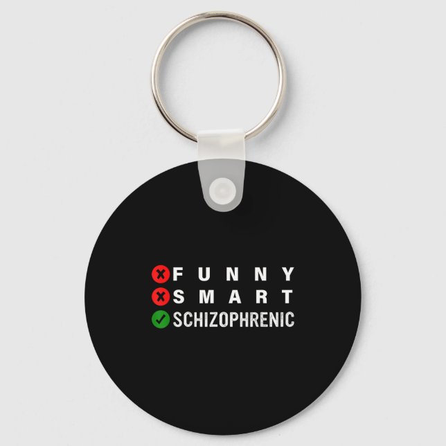 Funny Smart Schizophrenic Schizophrenia Awareness  Key Ring (Front)